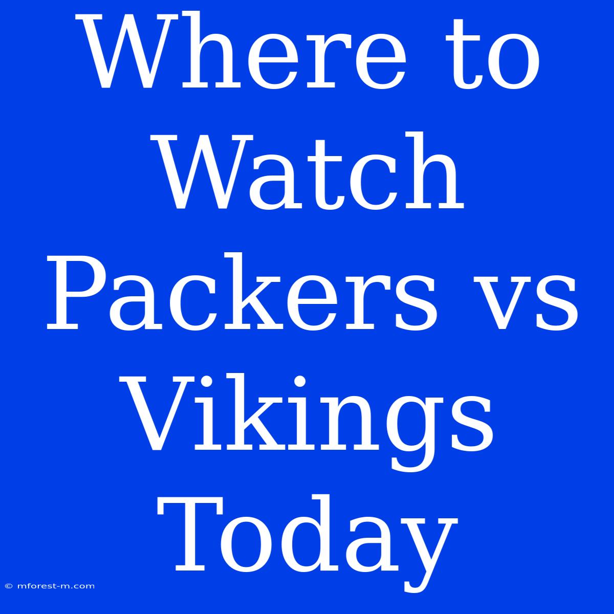 Where To Watch Packers Vs Vikings Today