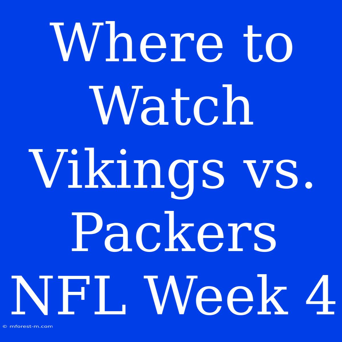 Where To Watch Vikings Vs. Packers NFL Week 4