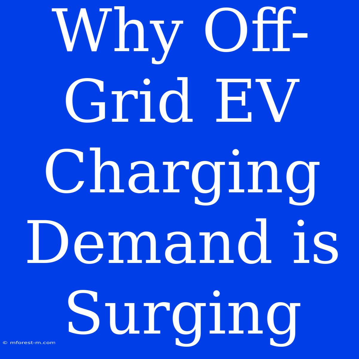 Why Off-Grid EV Charging Demand Is Surging