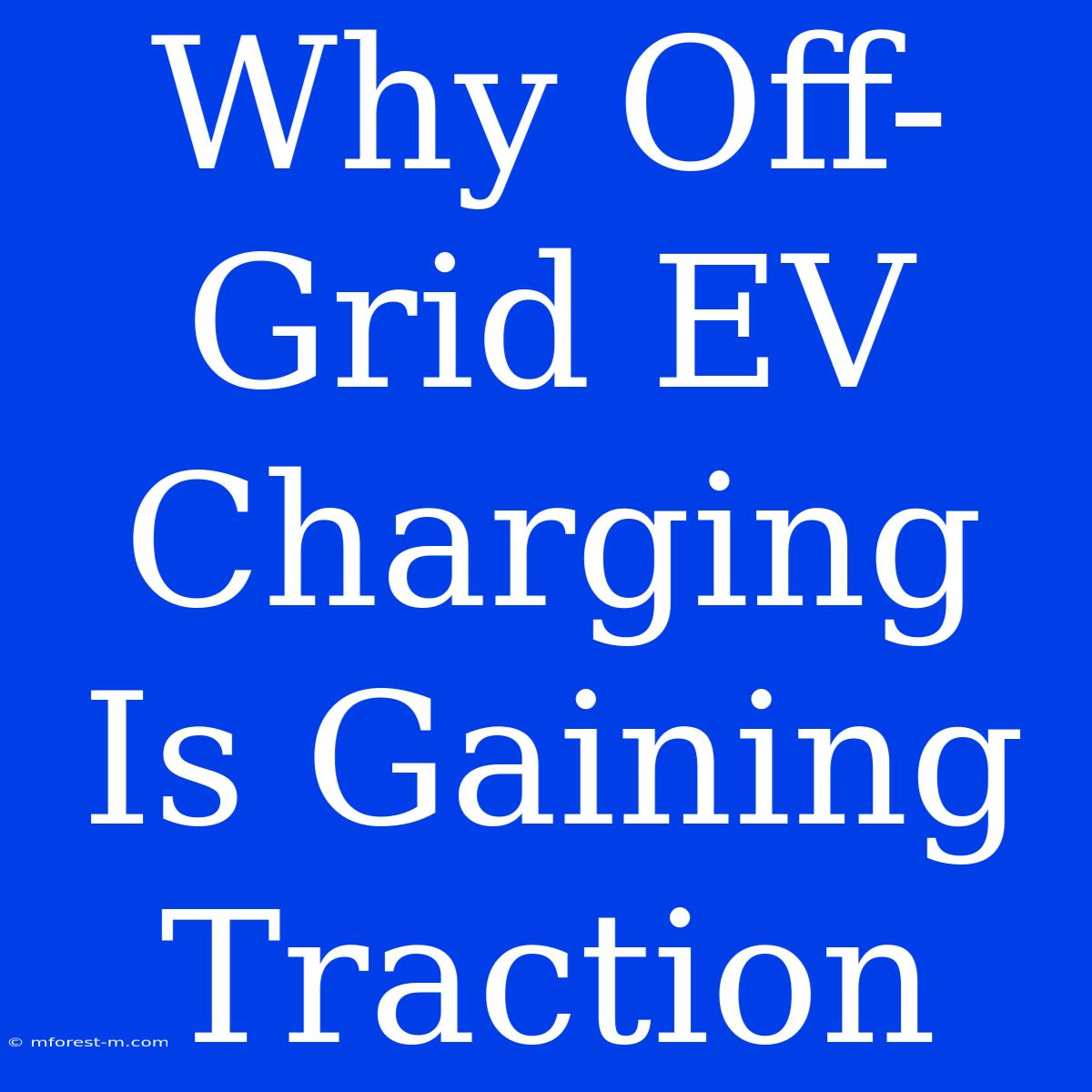 Why Off-Grid EV Charging Is Gaining Traction