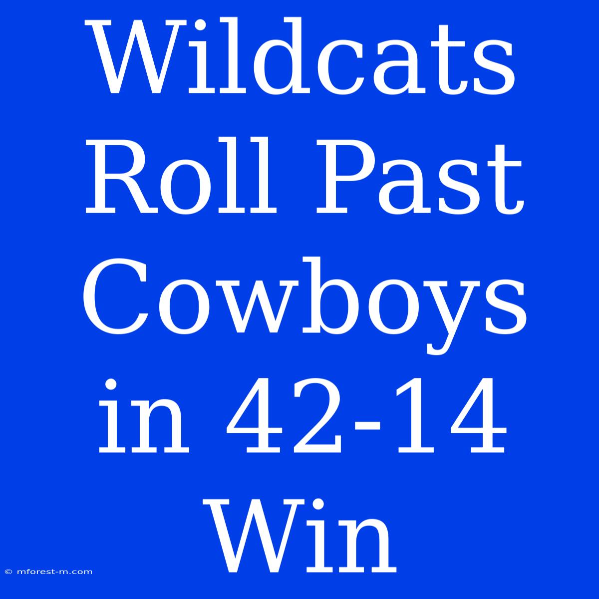 Wildcats Roll Past Cowboys In 42-14 Win