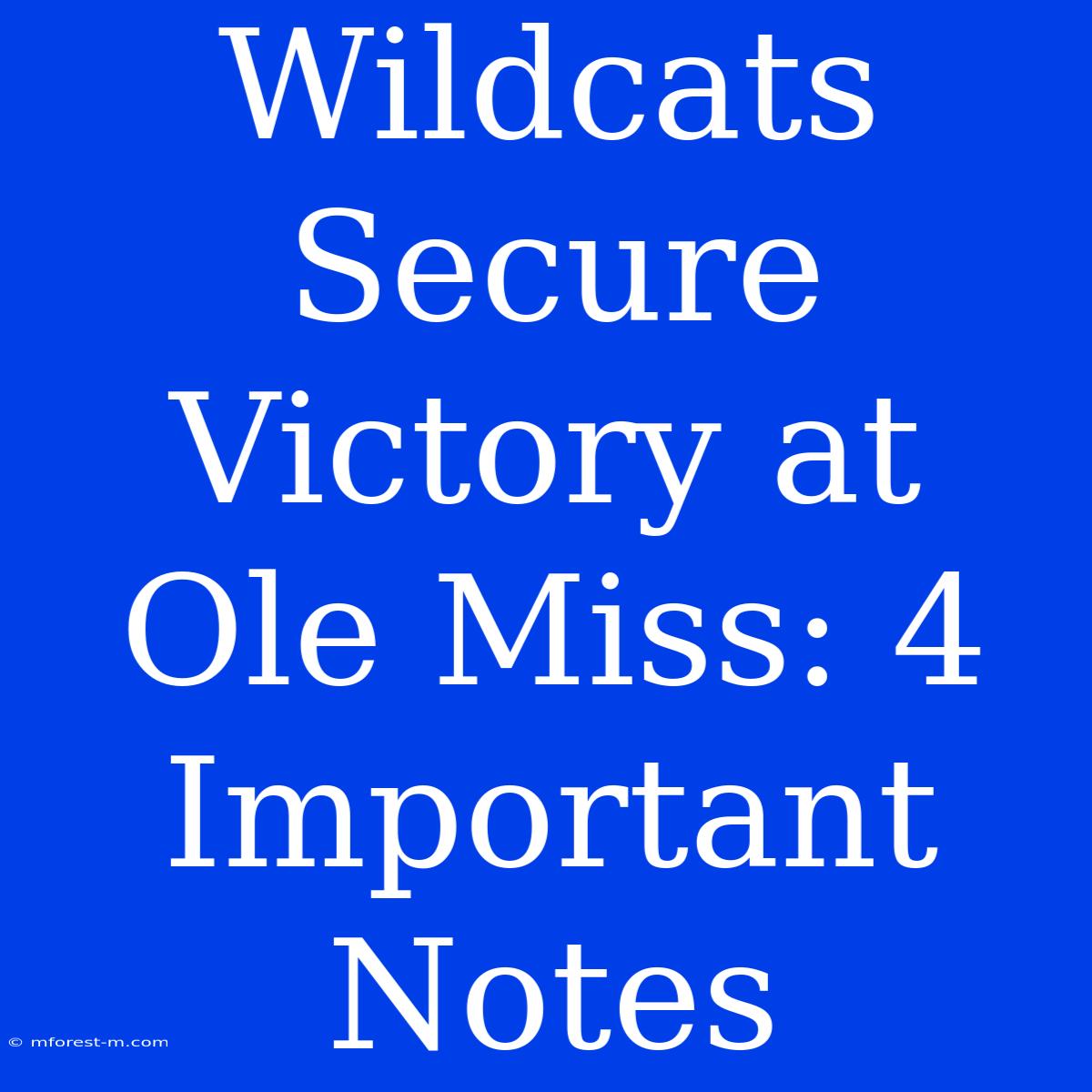 Wildcats Secure Victory At Ole Miss: 4 Important Notes