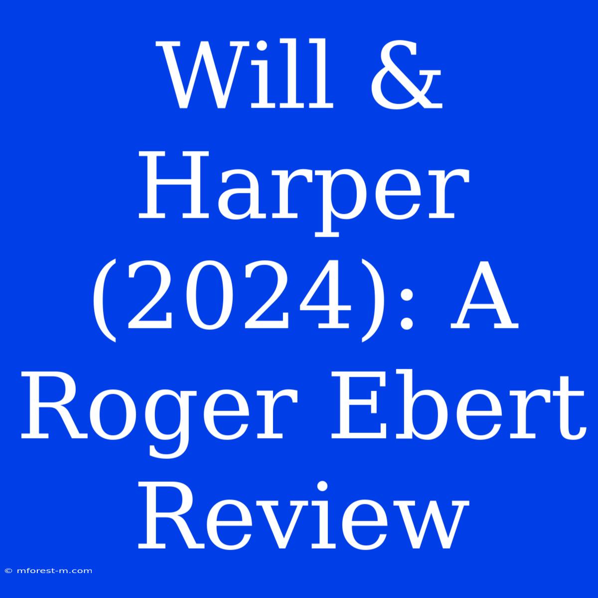 Will & Harper (2024): A Roger Ebert Review