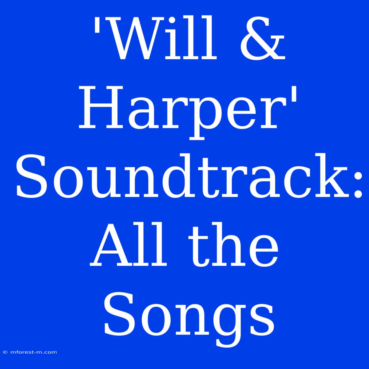 'Will & Harper' Soundtrack: All The Songs