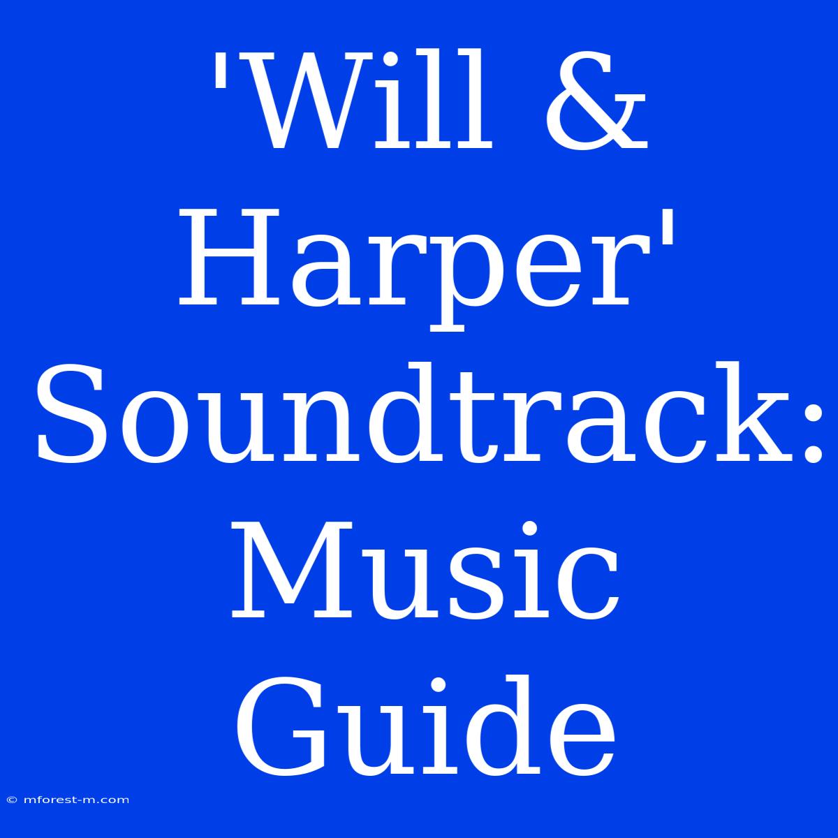 'Will & Harper' Soundtrack: Music Guide