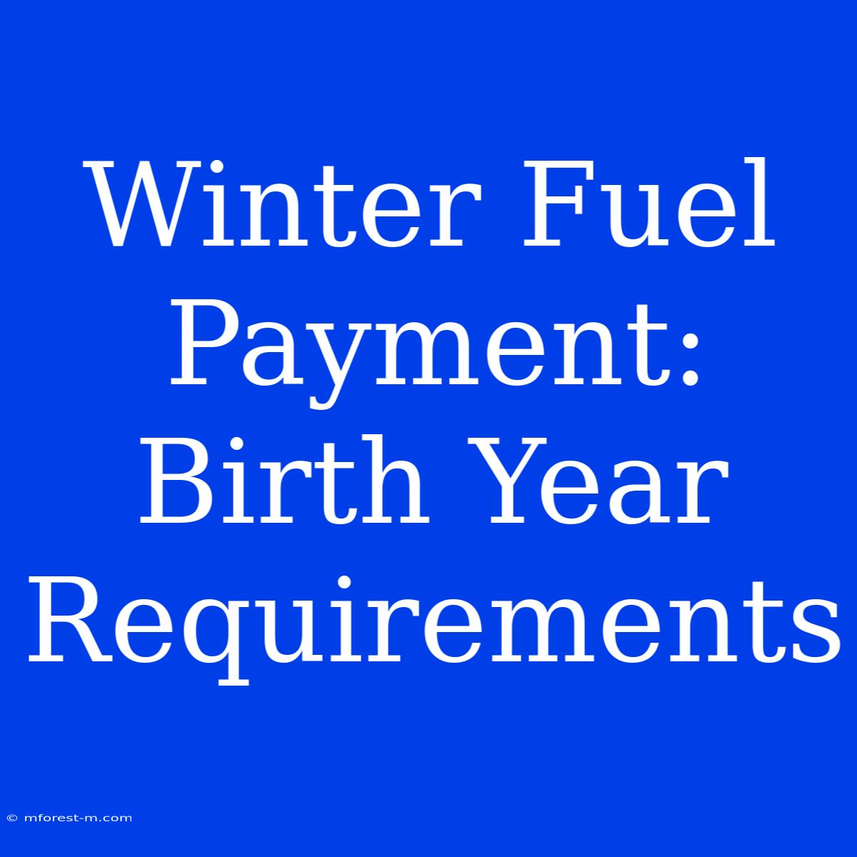 Winter Fuel Payment: Birth Year Requirements 