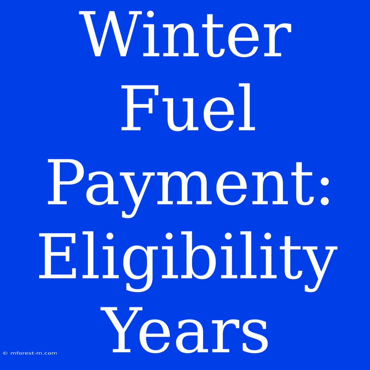 Winter Fuel Payment: Eligibility Years