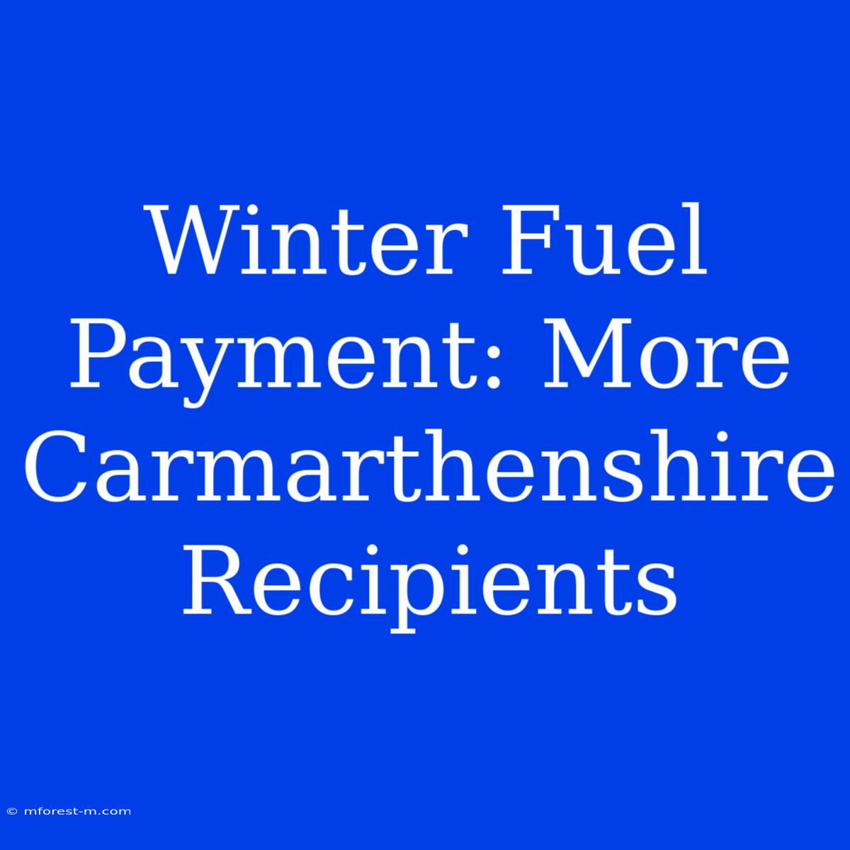 Winter Fuel Payment: More Carmarthenshire Recipients