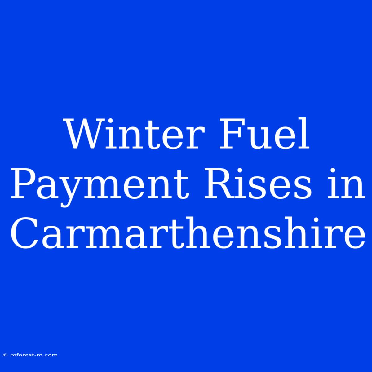 Winter Fuel Payment Rises In Carmarthenshire