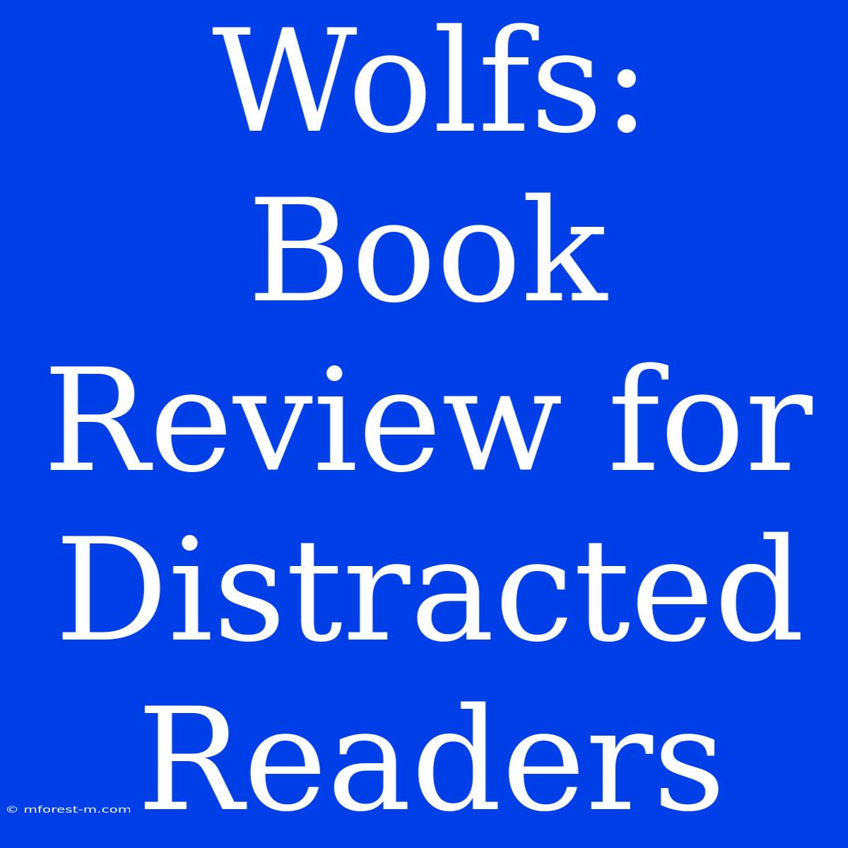 Wolfs: Book Review For Distracted Readers 