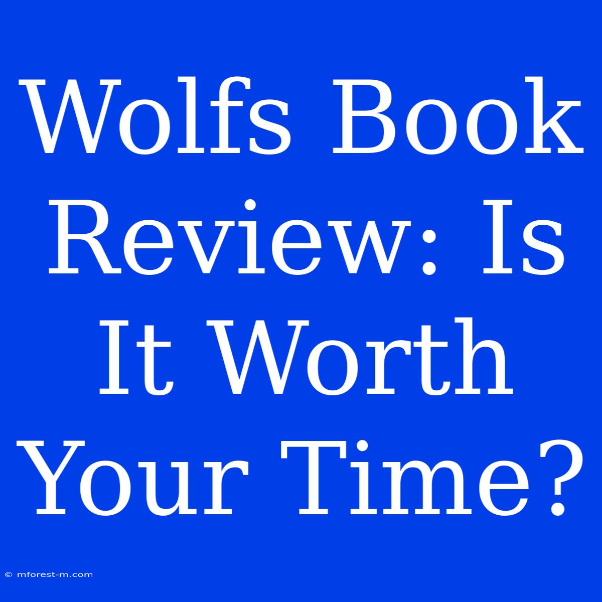 Wolfs Book Review: Is It Worth Your Time?