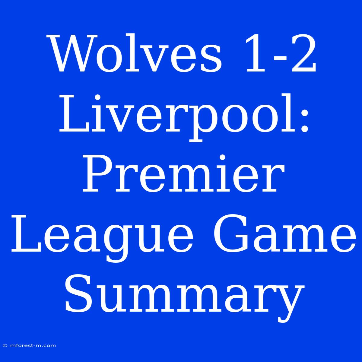 Wolves 1-2 Liverpool: Premier League Game Summary