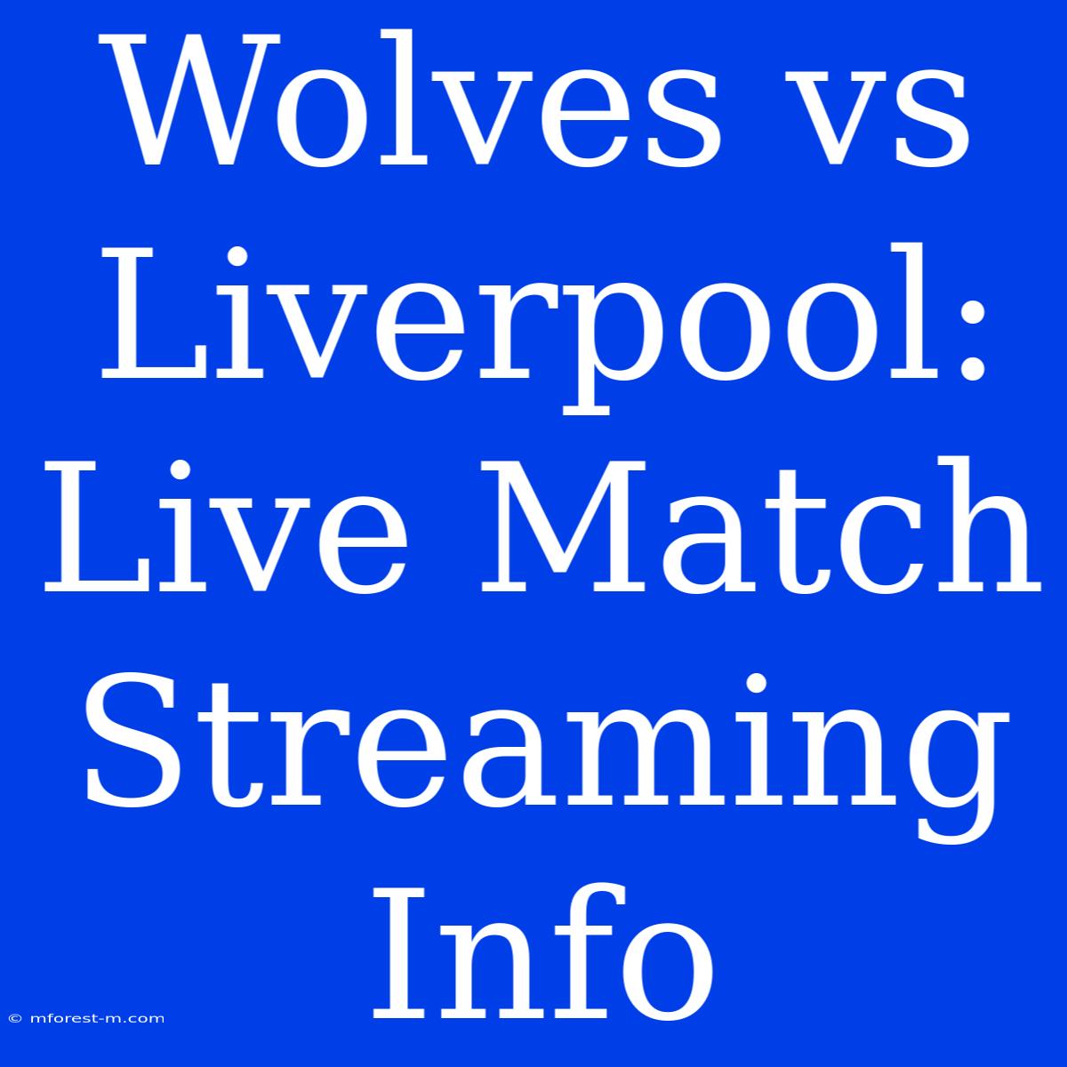 Wolves Vs Liverpool: Live Match Streaming Info