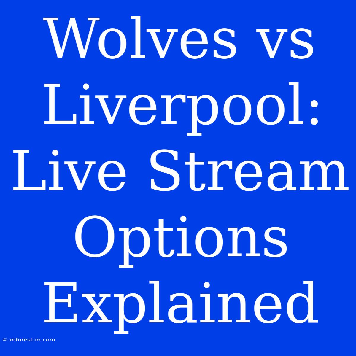 Wolves Vs Liverpool: Live Stream Options Explained