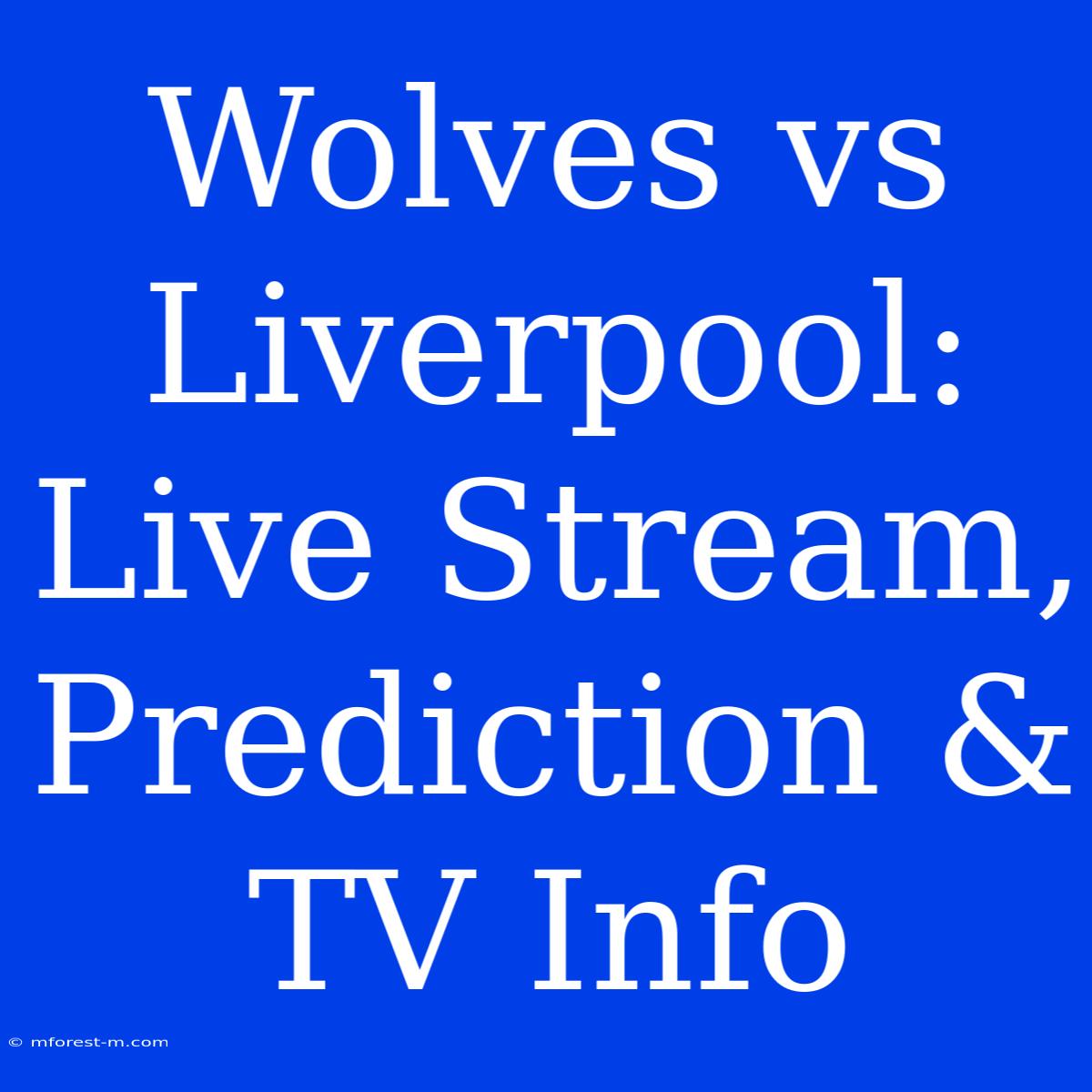 Wolves Vs Liverpool: Live Stream, Prediction & TV Info