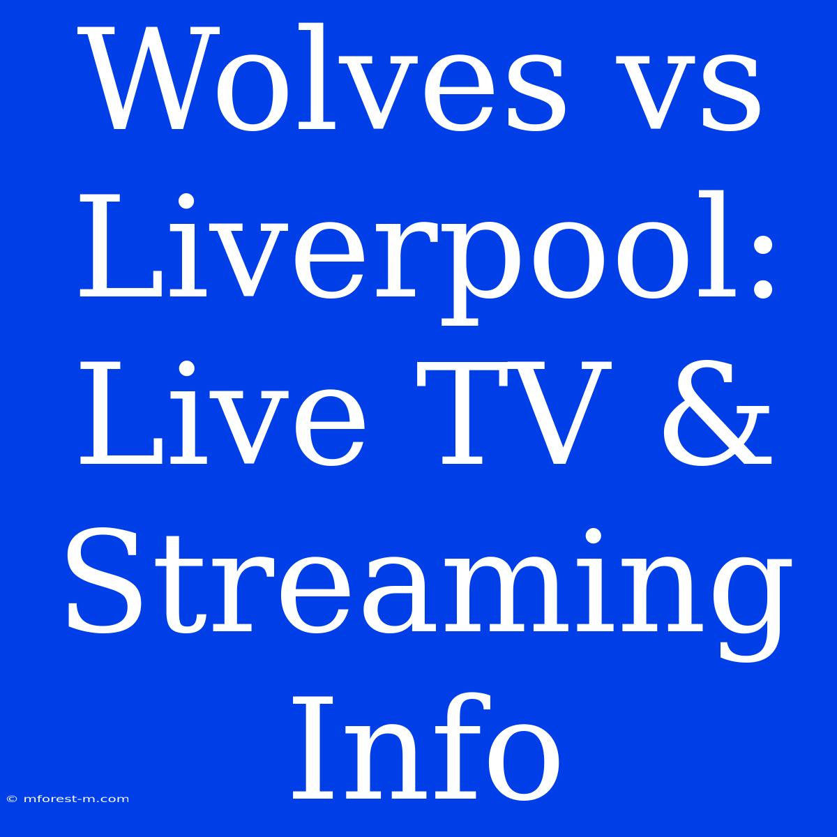 Wolves Vs Liverpool: Live TV & Streaming Info