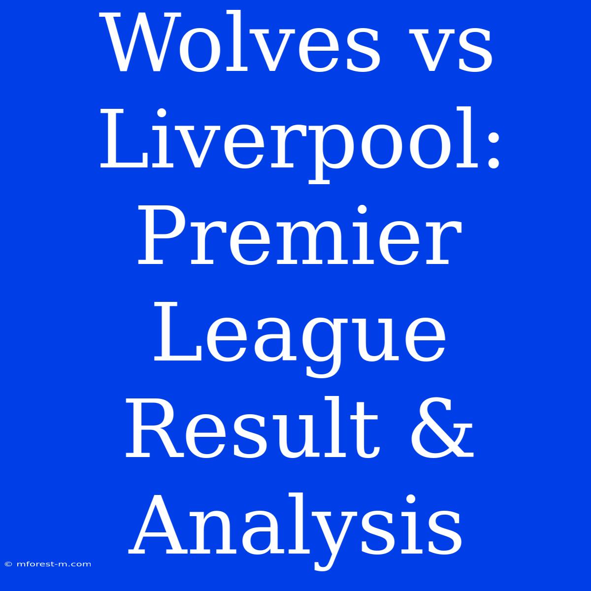 Wolves Vs Liverpool: Premier League Result & Analysis