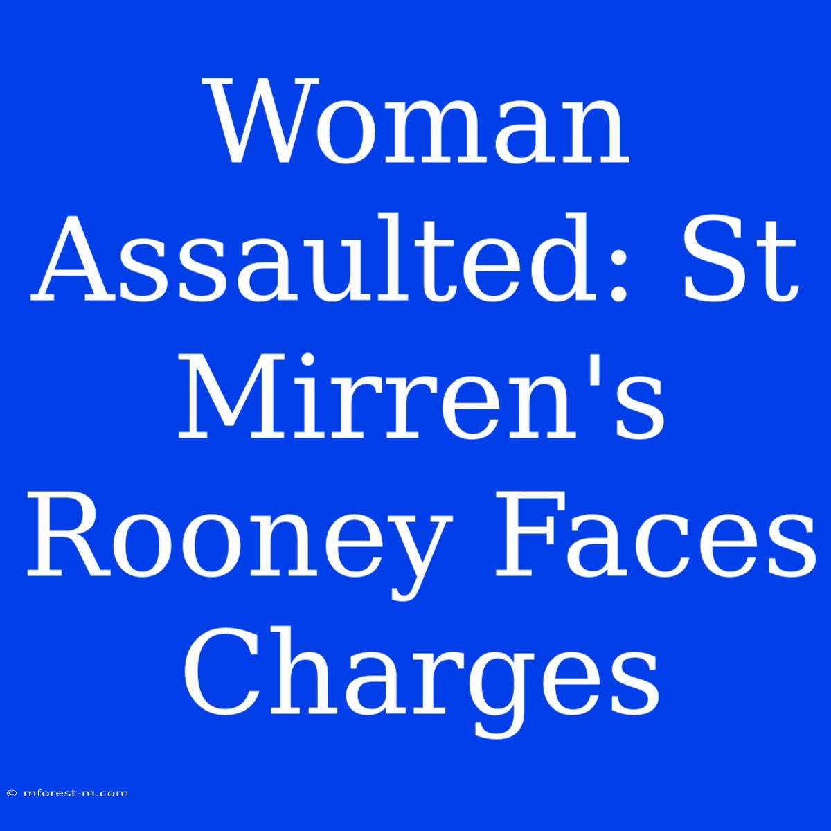 Woman Assaulted: St Mirren's Rooney Faces Charges