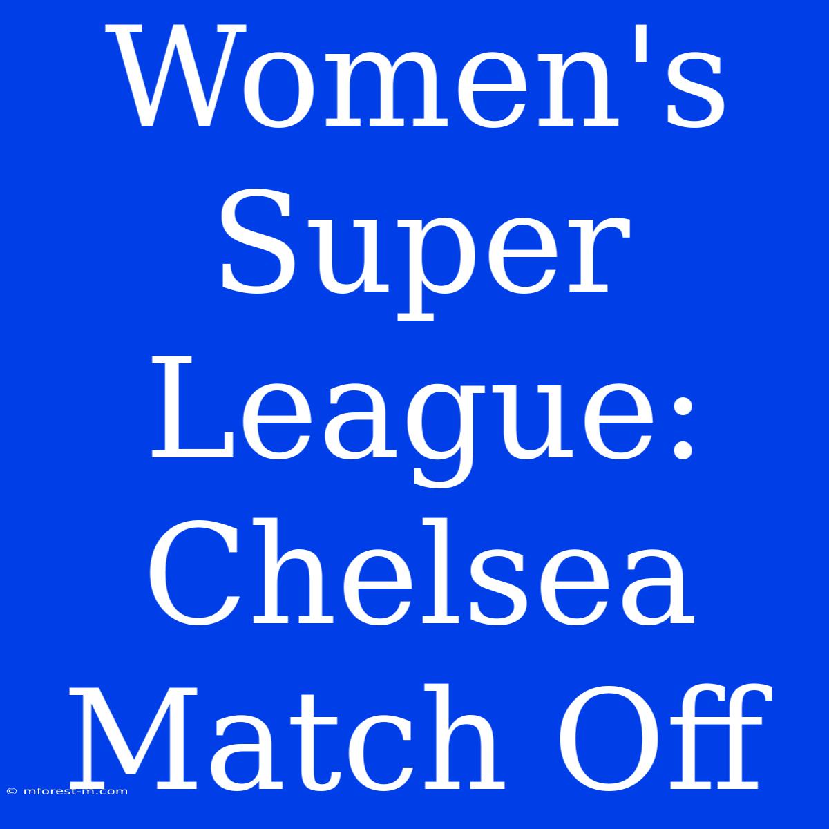 Women's Super League: Chelsea Match Off