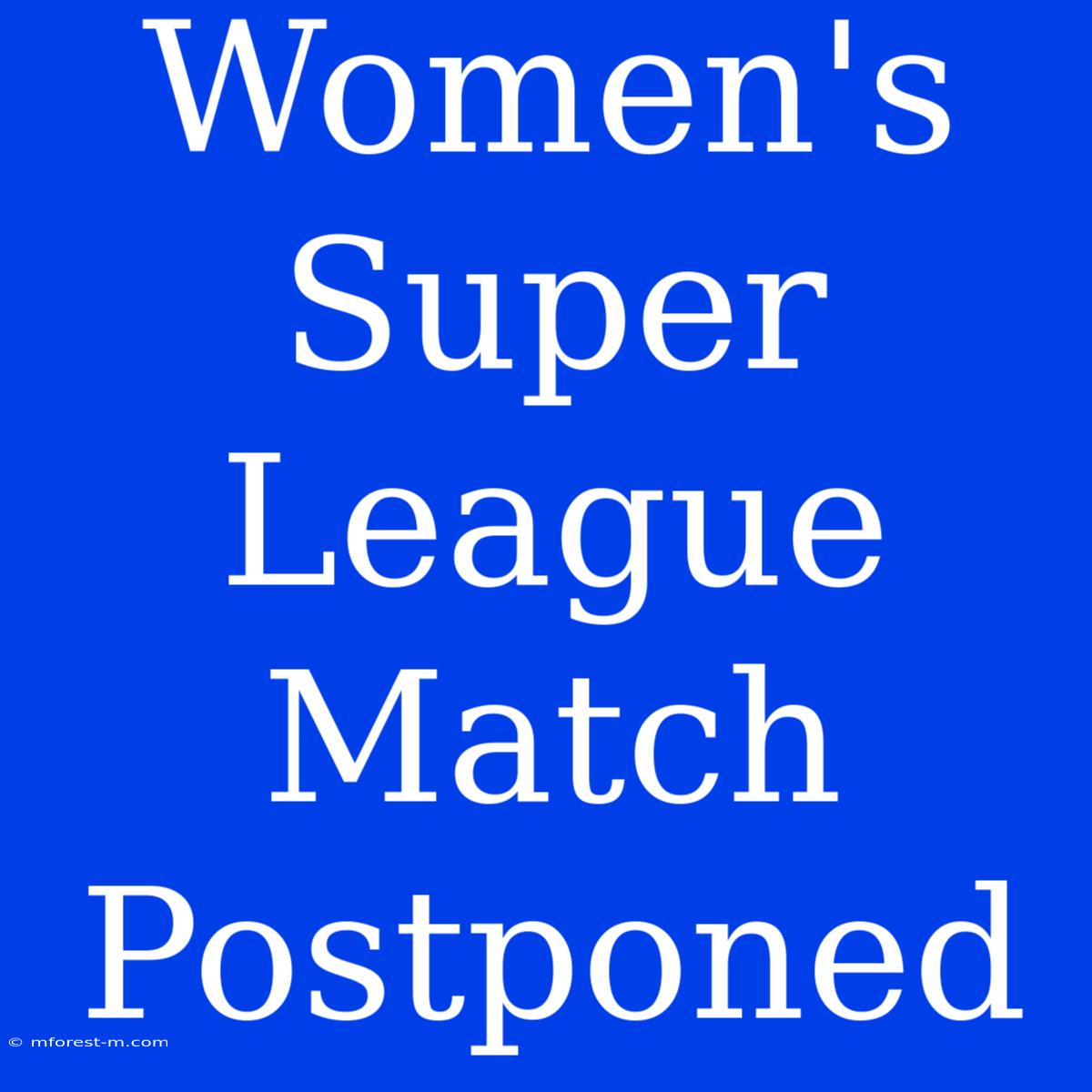 Women's Super League Match Postponed