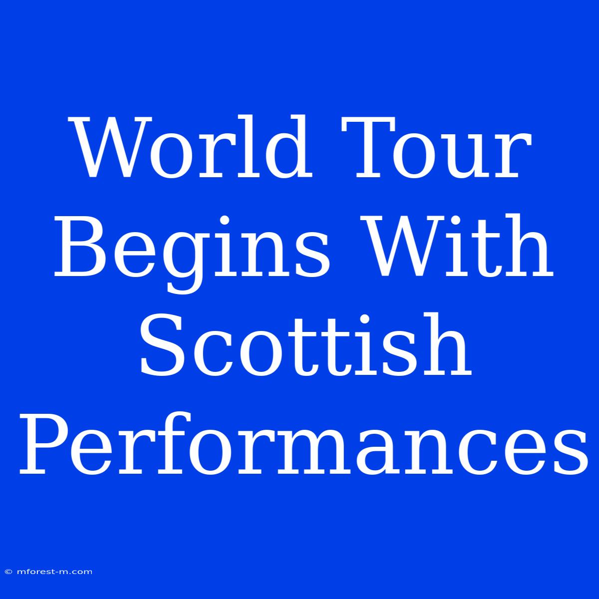 World Tour Begins With Scottish Performances