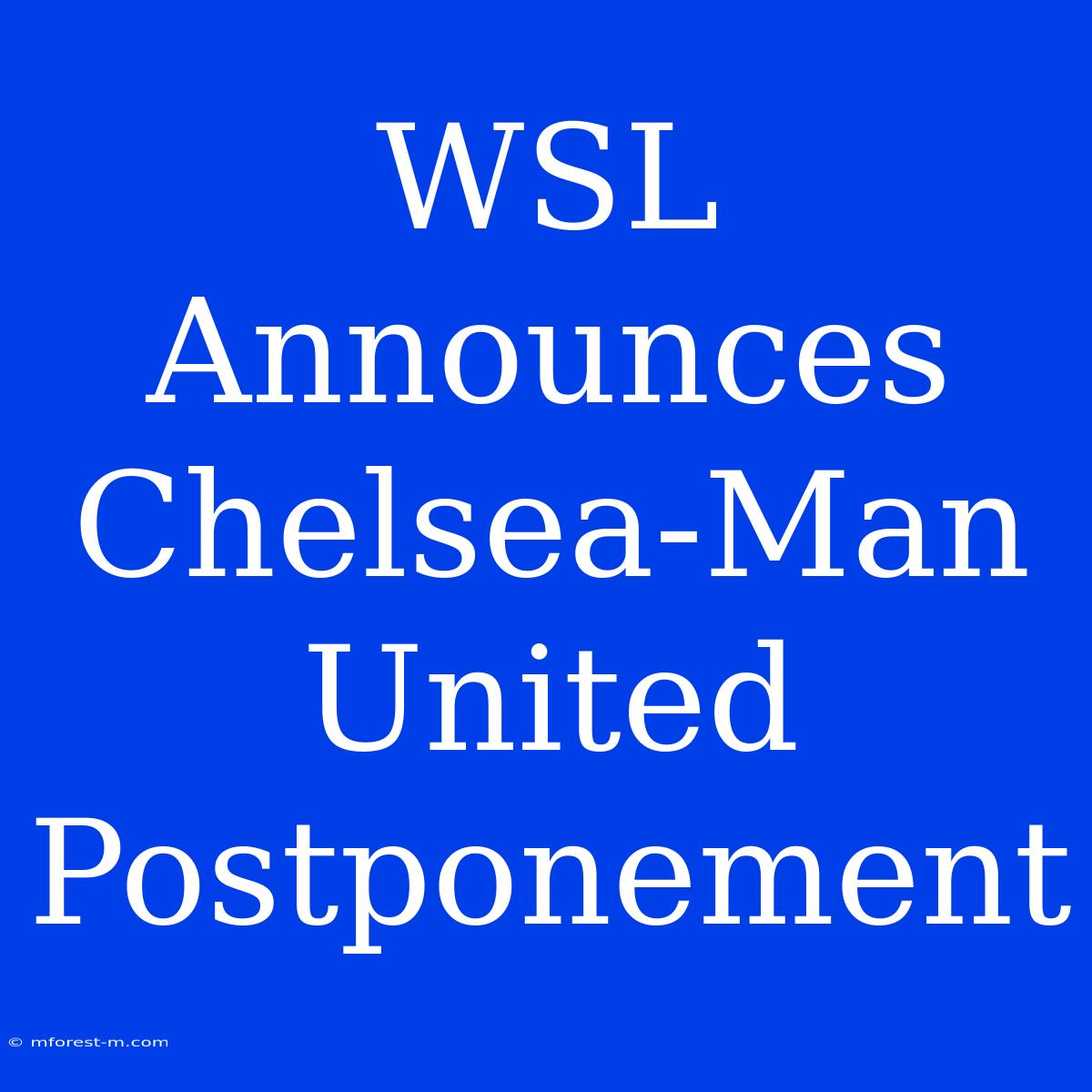 WSL Announces Chelsea-Man United Postponement