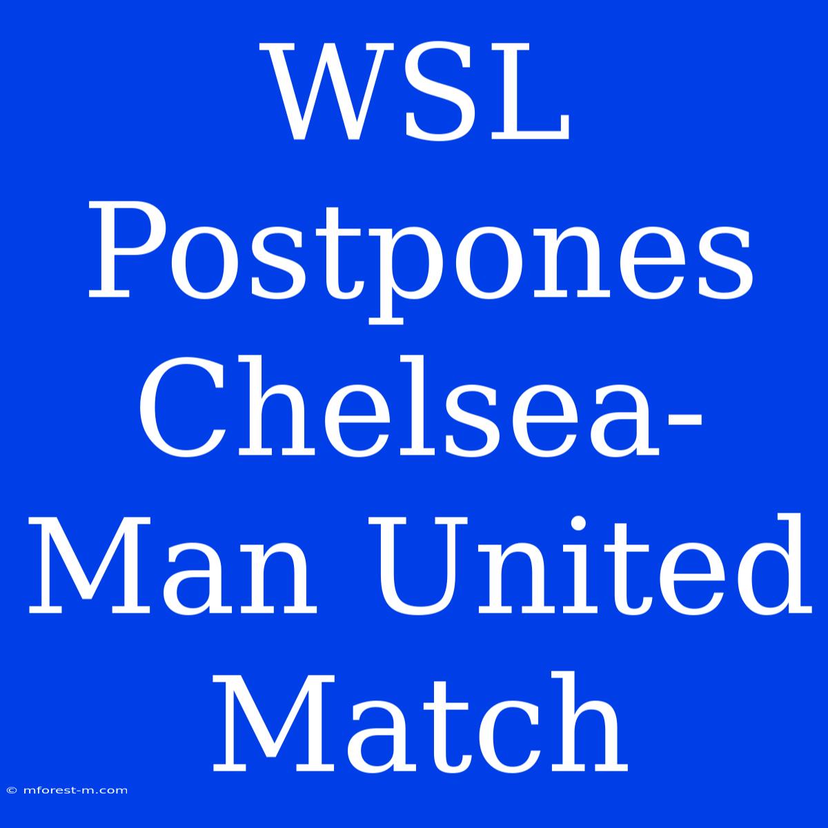 WSL Postpones Chelsea-Man United Match