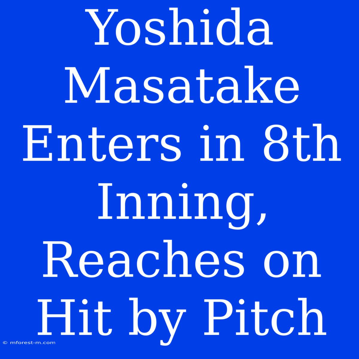 Yoshida Masatake Enters In 8th Inning, Reaches On Hit By Pitch