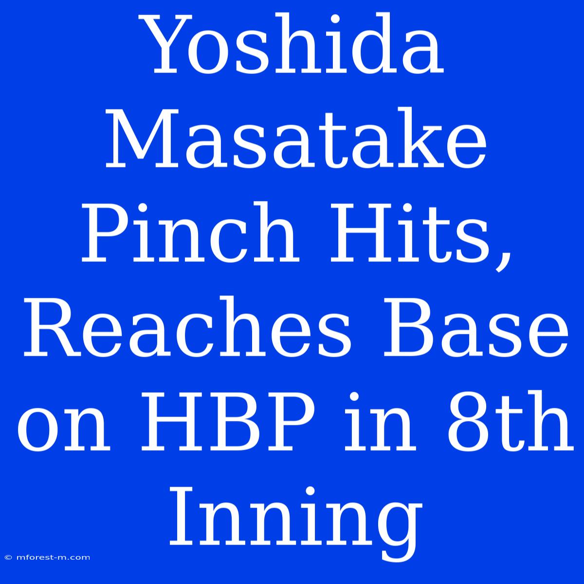 Yoshida Masatake Pinch Hits, Reaches Base On HBP In 8th Inning