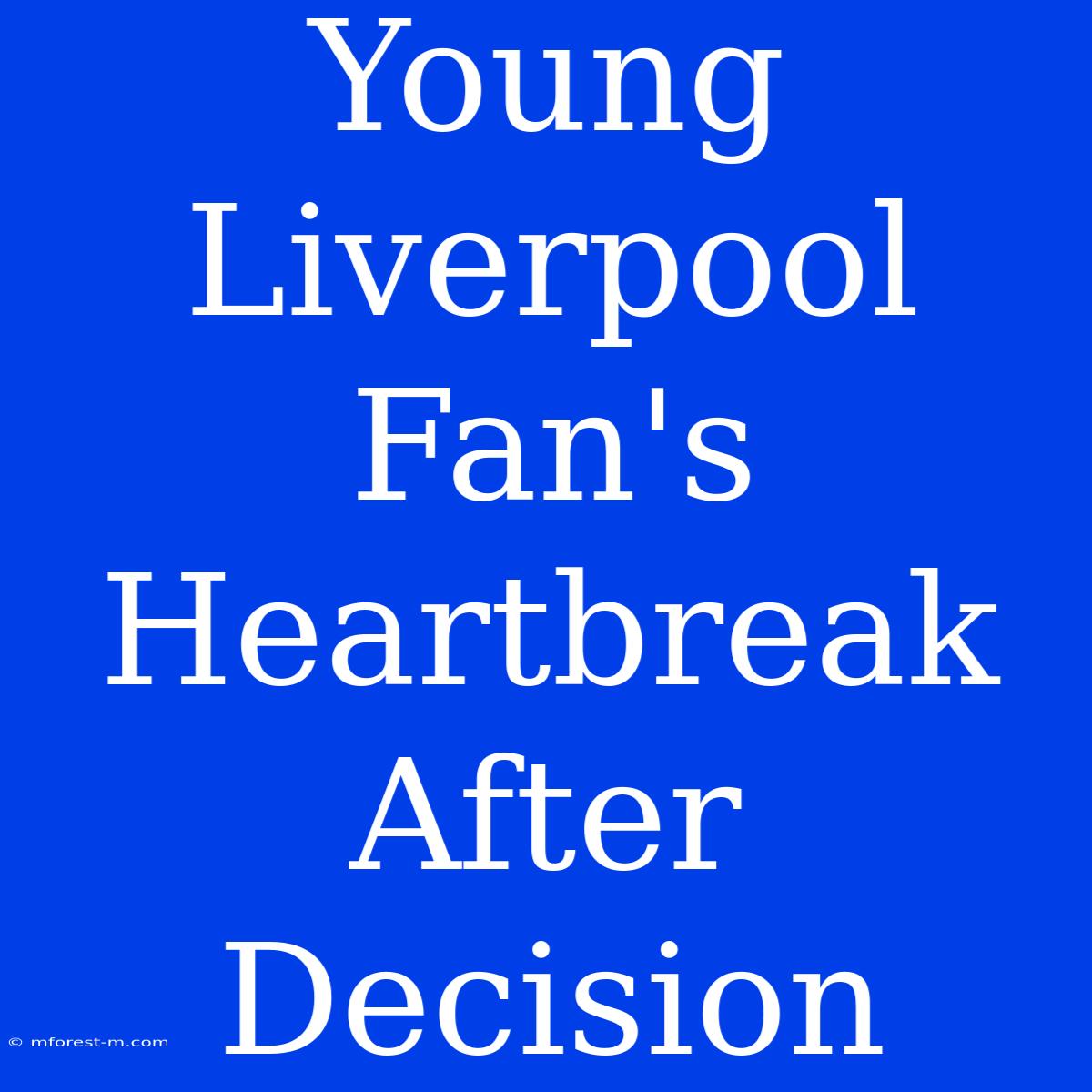 Young Liverpool Fan's Heartbreak After Decision