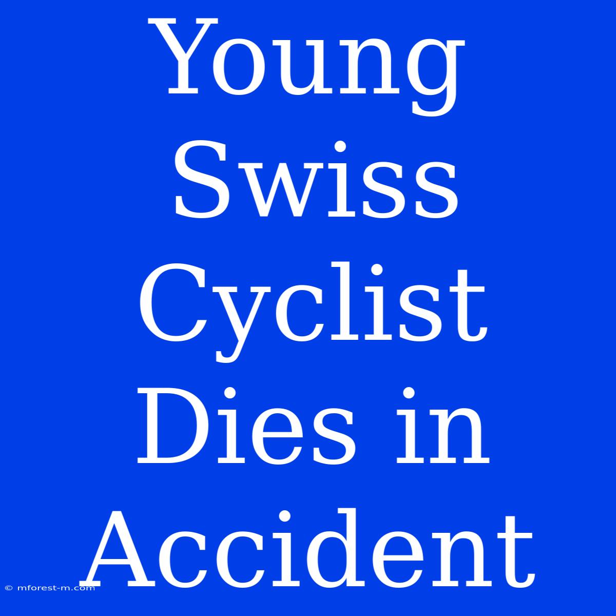 Young Swiss Cyclist Dies In Accident 