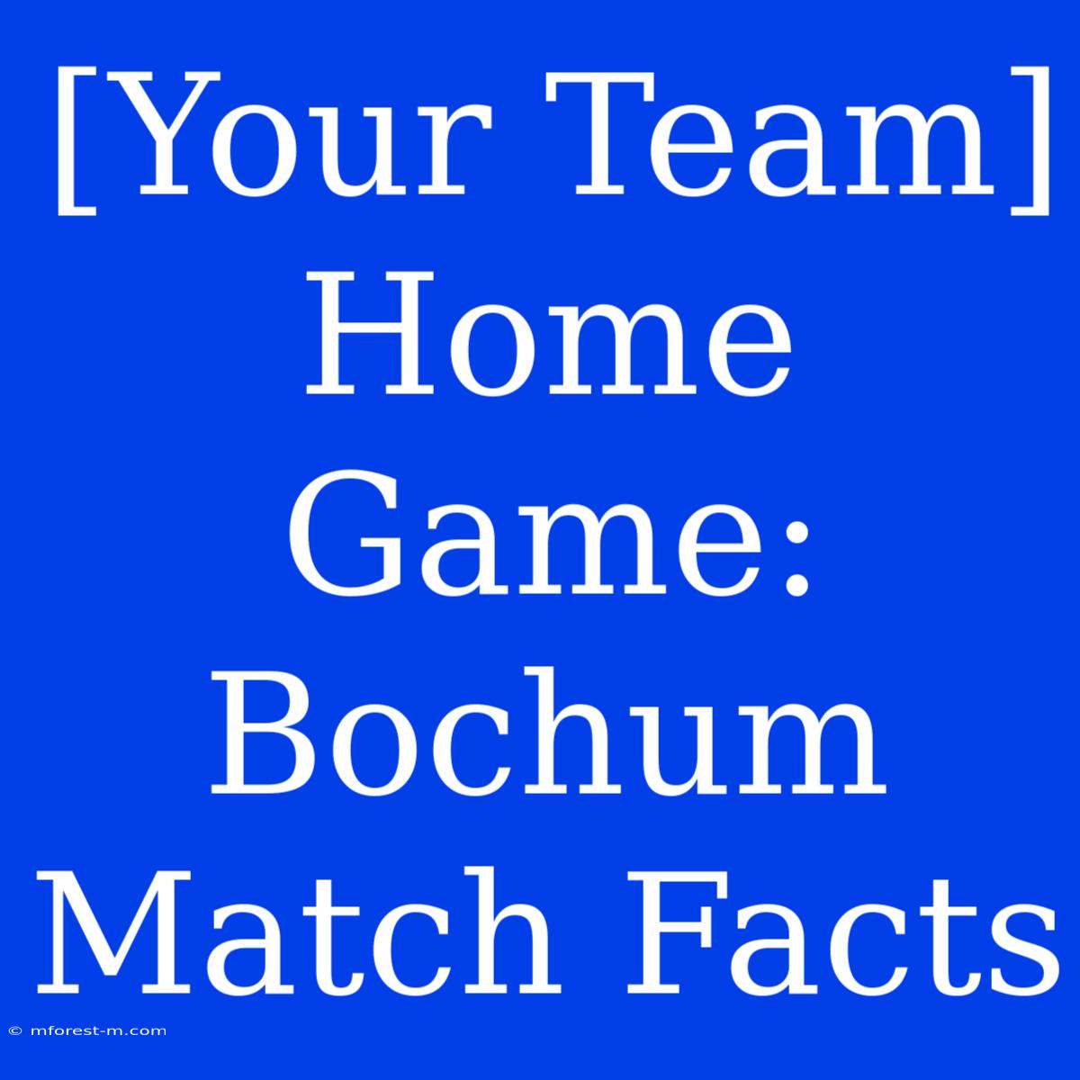 [Your Team] Home Game: Bochum Match Facts