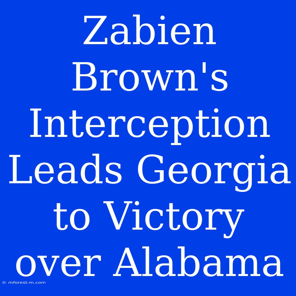 Zabien Brown's Interception Leads Georgia To Victory Over Alabama