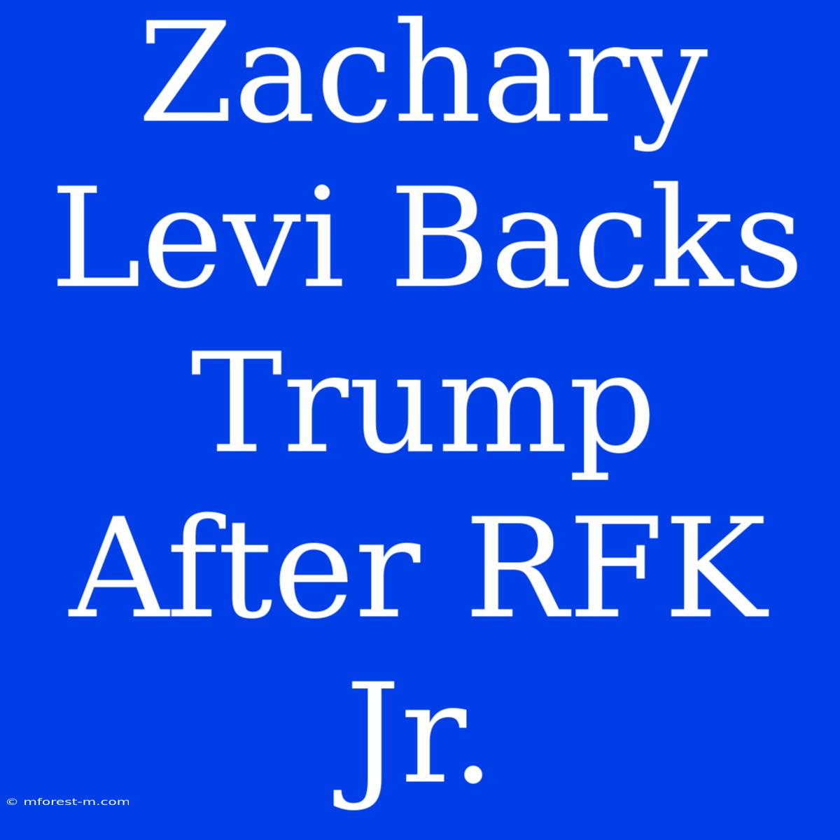 Zachary Levi Backs Trump After RFK Jr. 