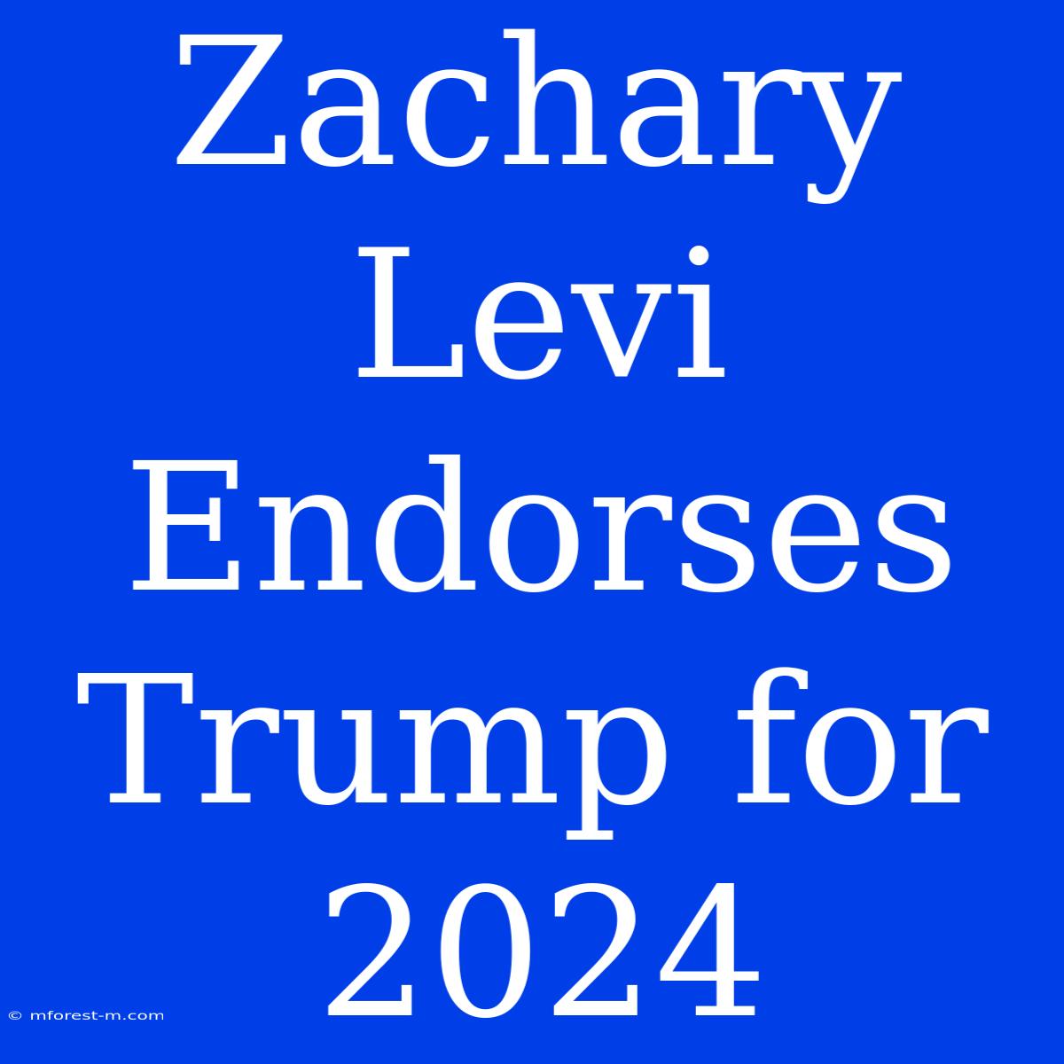 Zachary Levi Endorses Trump For 2024