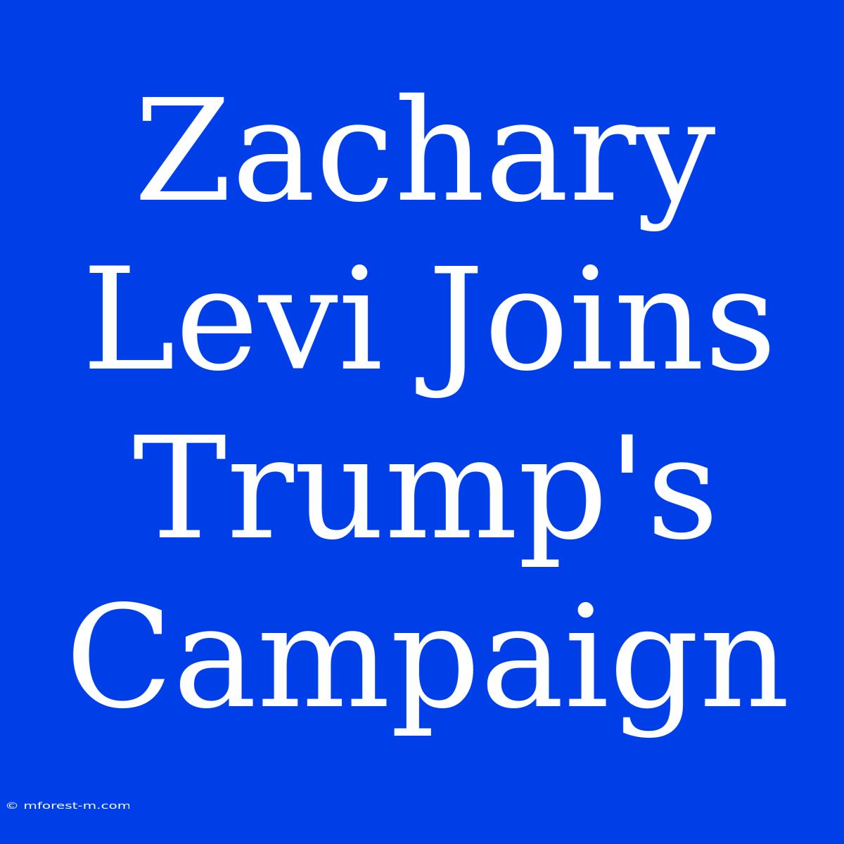 Zachary Levi Joins Trump's Campaign