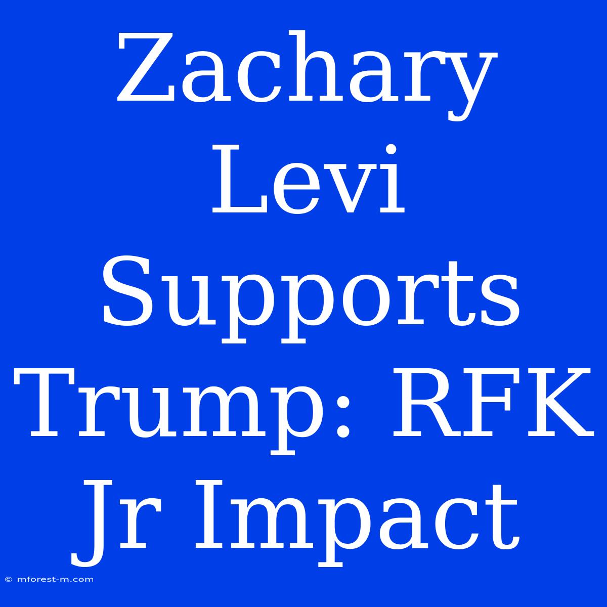 Zachary Levi Supports Trump: RFK Jr Impact