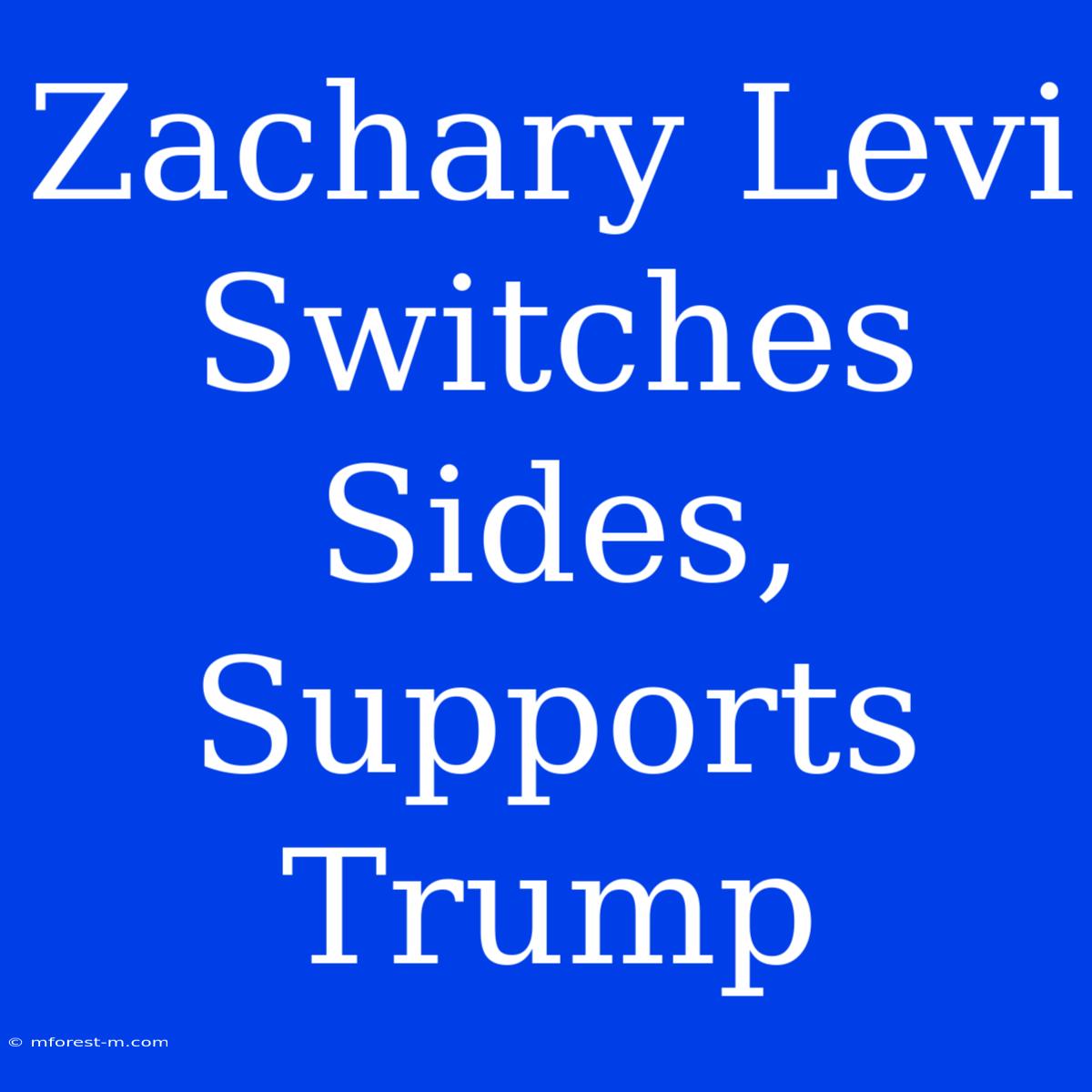 Zachary Levi Switches Sides, Supports Trump