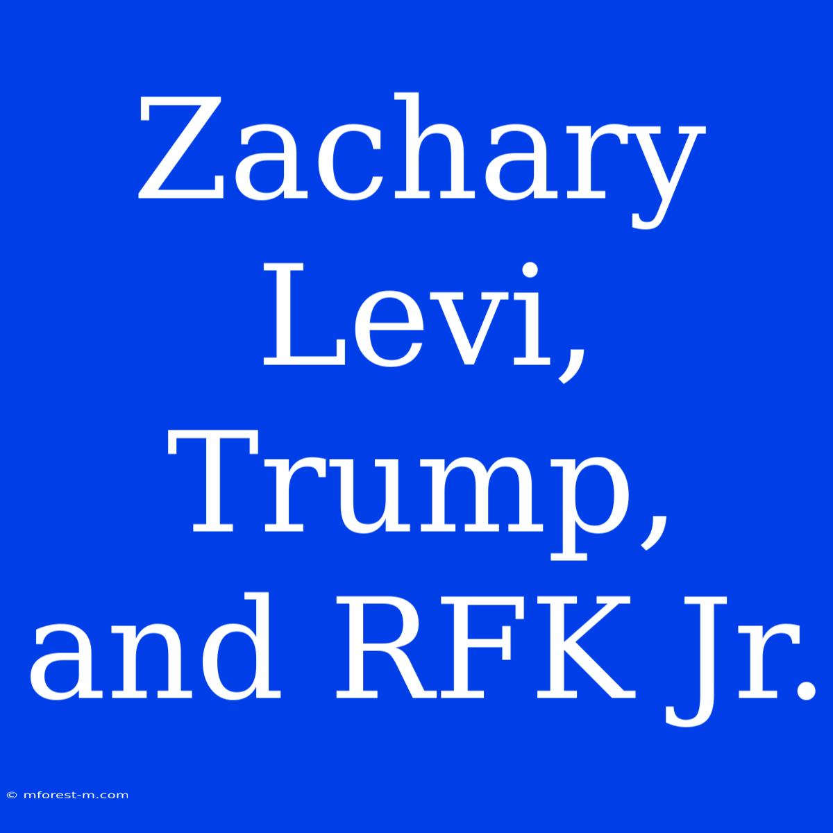 Zachary Levi, Trump, And RFK Jr.