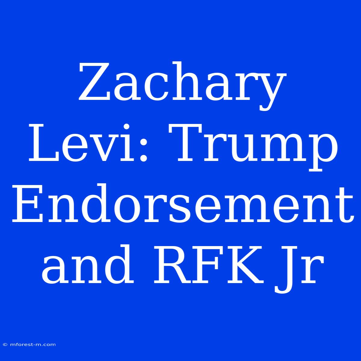 Zachary Levi: Trump Endorsement And RFK Jr