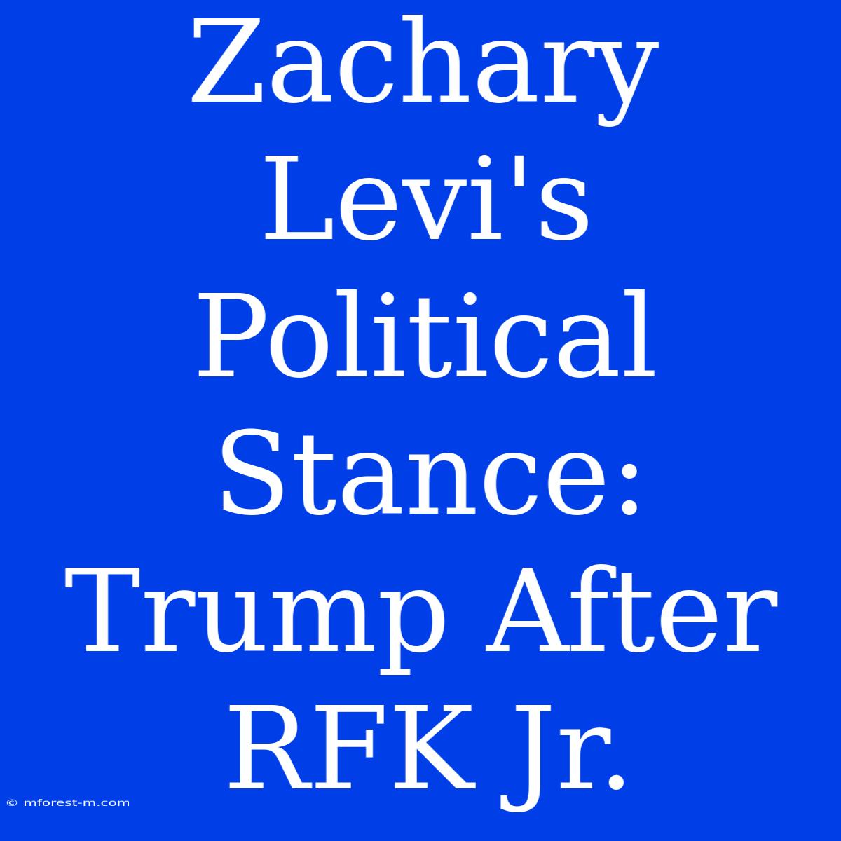 Zachary Levi's Political Stance: Trump After RFK Jr. 