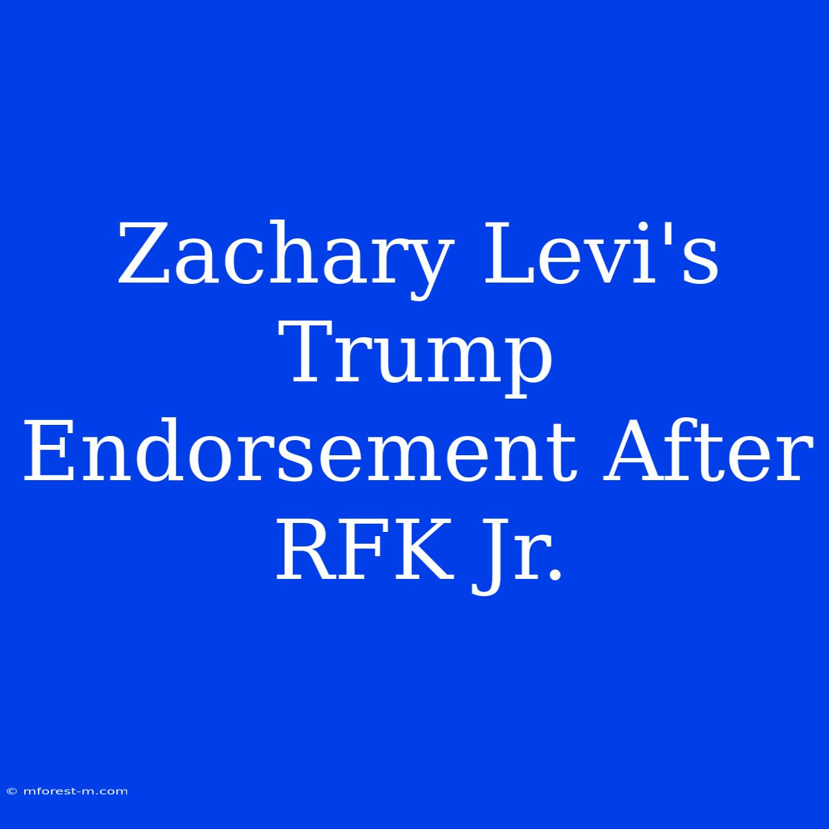 Zachary Levi's Trump Endorsement After RFK Jr.