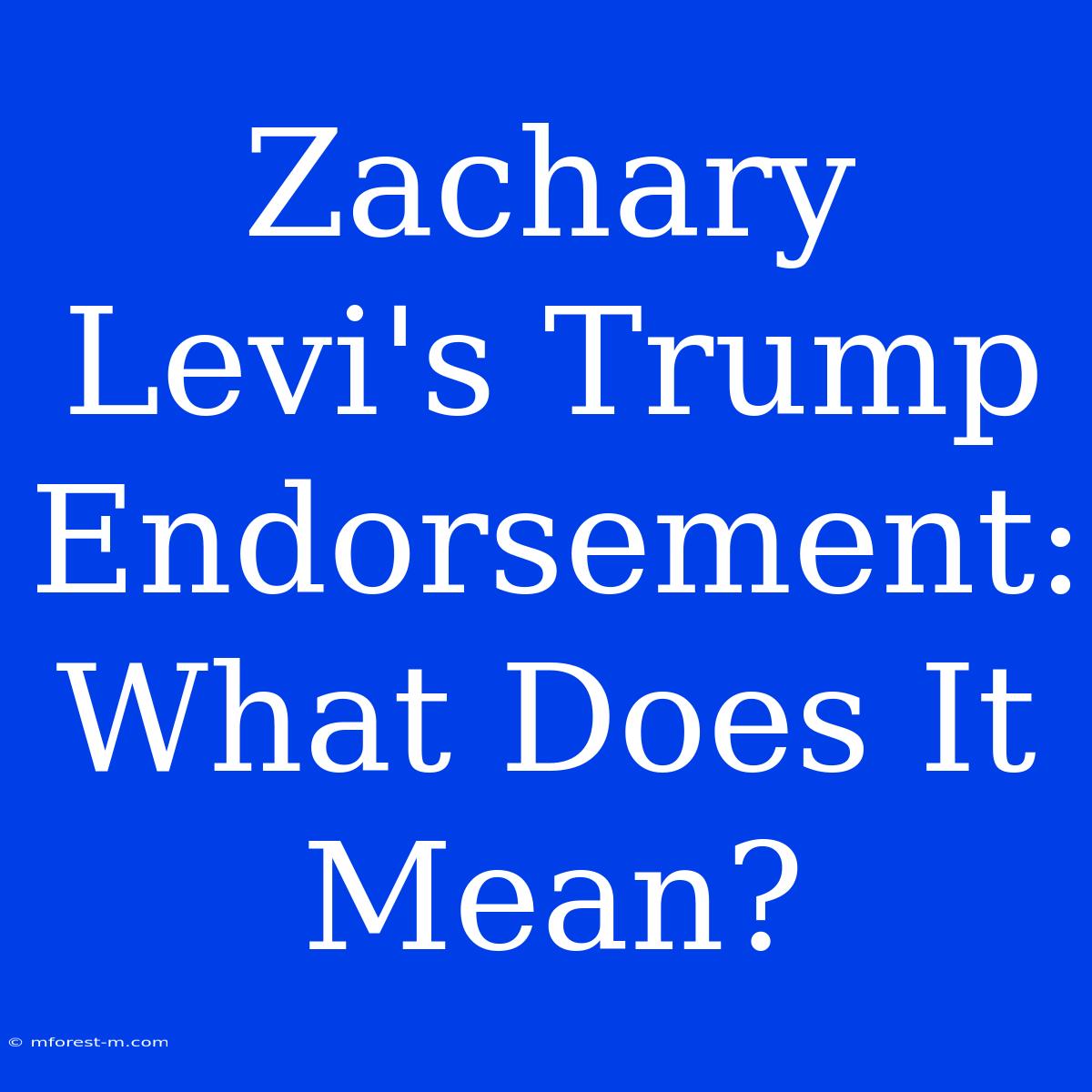 Zachary Levi's Trump Endorsement: What Does It Mean?